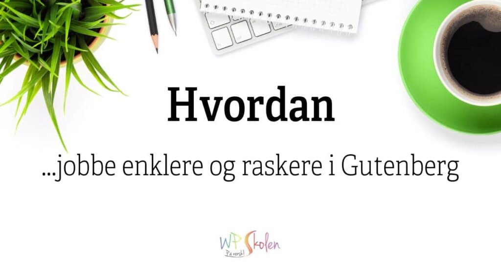 enklere i Gutenberg